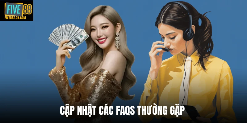 Cập nhật các Faqs thường gặp